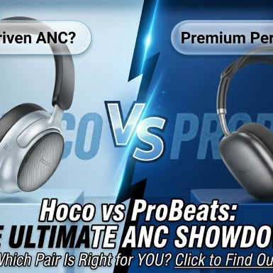 Hoco vs ProBeats Noise Cancelling Headphones: Which ANC Pair Is Right for You?